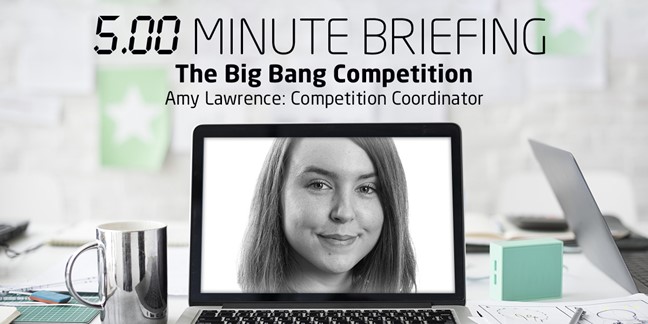 5-minute briefing: The Big Bang Competition