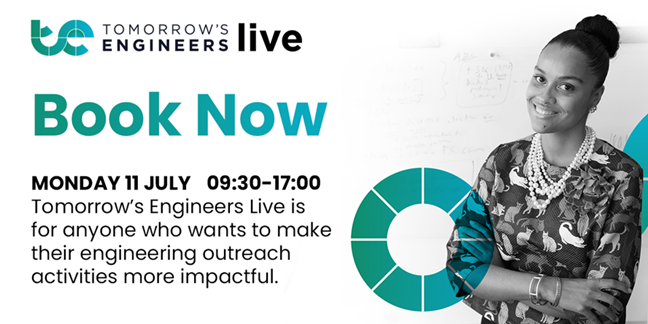Tomorrow’s Engineers Live will enhance your engineering outreach