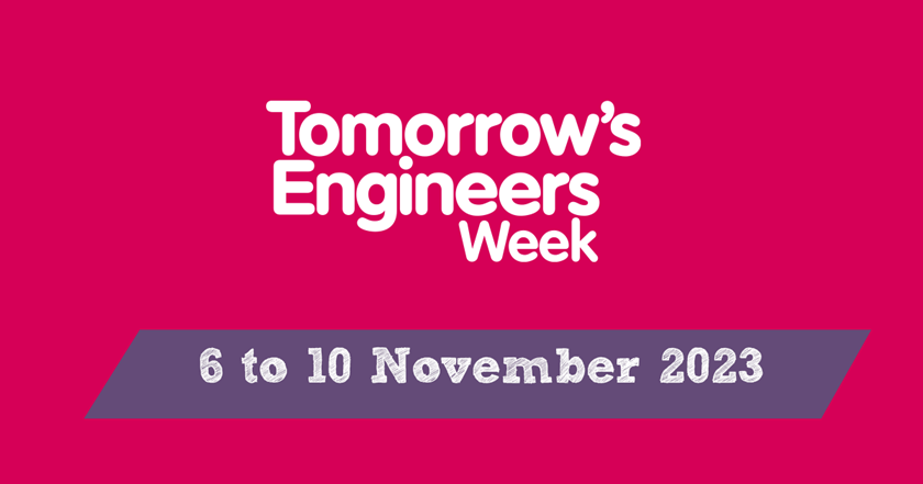 Tomorrow's Engineers Week 6 to 10 November 2023