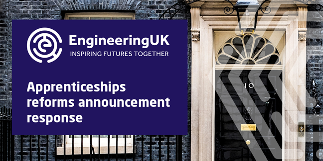EngineeringUK responds to apprenticeships reforms announcement